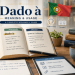 Dado à meaning explained Portuguese grammar guide for beginners with English translation